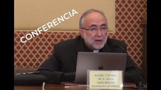 Conferencia. Del eclipse de Dios a la urgente fraternidad MONS JESÚS SANZ MONTES arzobispo de Oviedo