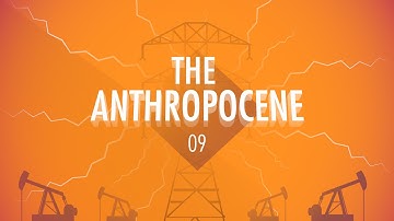 The Anthropocene and the Near Future: Crash Course Big History #9