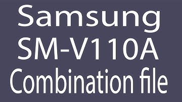 Download Samsung SM-V110A Combination File | Firmware | Flash File