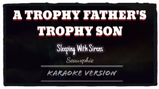 Sleeping With Sirens - A Trophy Father's Trophy Son (Karaoke Version)