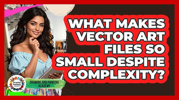 What Makes Vector Art Files So Small Despite Complexity? - Drawing and Painting Academy