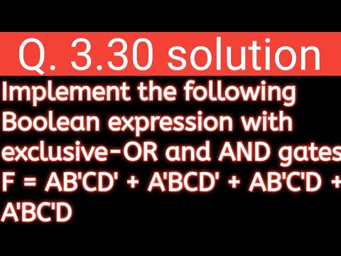 Q. 3.30: Implement the following Boolean expression with exclusive-OR ...
