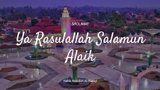 Habib Abdullah Al-Habsyi - Ya Rasulullah salamun alaik (Lirik Arab Latin)