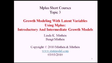 Introductory and Intermediate Growth Models, Mplus Short Courses, Topic 4, Day 1, Part 2