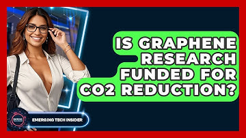 Is Graphene Research Funded For CO2 Reduction? - Emerging Tech Insider