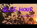 Dear summer 2019/ Blue Hour/ Practicing video making skills