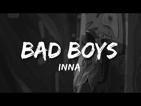 INNA - Bad Boys | 𝗟𝘆𝗿𝗶𝗰𝘀 + 𝗩𝗶𝗱𝗲𝗼