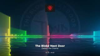 The Bloke Next Door - Delete The Drama #Edm #Trance #Club #Dance #House