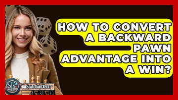 How To Convert A Backward Pawn Advantage Into A Win? - The Board Game Xpert