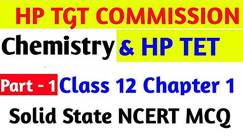 Solid State Ncert MCQ //Chemistry Class 12 Chapter 1//NCERT MCQ //DINESH BOOKS MCQ//TET & TGT