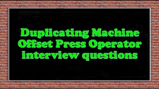 Duplicating Machine Offset Press Operator interview questions