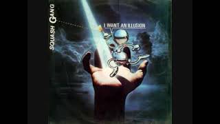 Squash Gang - I Want An Illusion Extended 1986