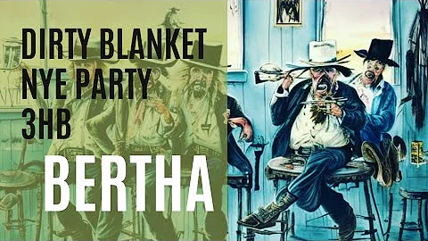 Dirty Blanket New Years 3HB // Bertha 2022-2023