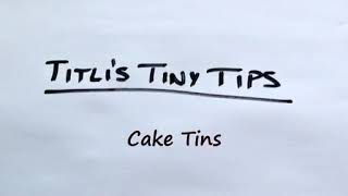 Titli's Tiny Tips - Cake Tins