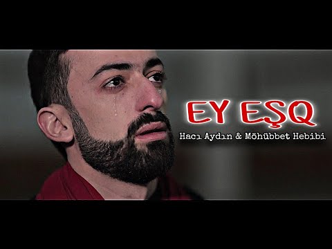 Hacı Aydın Rza & Hacı Möhubbət - Ey Eşq