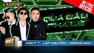 Night T Vs Lập Nguyên Vs Hoàng Anh - Quả Cầu Pha Lê - Team Wowy Rap Việt - Mùa 2 Mv Lyrics
