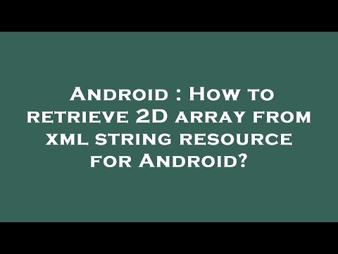 Android : How to retrieve 2D array from xml string resource for Android?