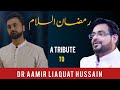 Ramzan assalam  a tribute to dr aamir liaquat hussain  complete kalaam