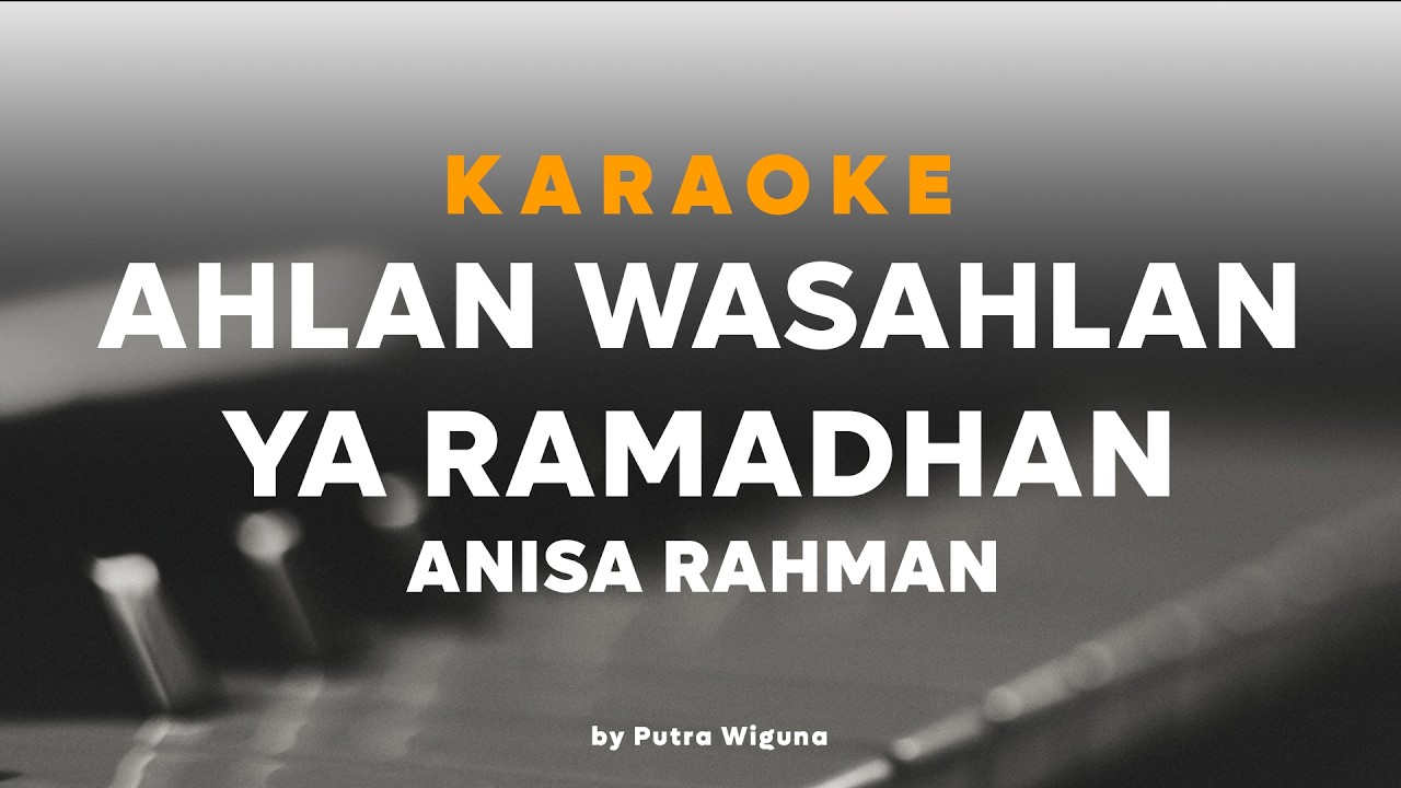 Ahlan Wasahlan Ya Romadhon - Anisa Rahman || Karaoke By Putra Wiguna