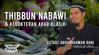 Thibbun Nabawi & Kedokteran Arab Klasik - Ustadz Abdurrahman Dani