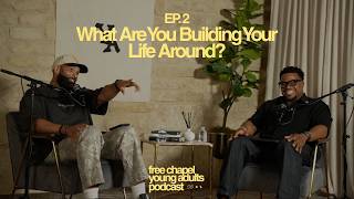 Free Chapel Young Adults Podcast | Ep. 15 What Are You Building Your Life Around?