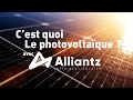 C&#39;est quoi le solaire ? (avec Alliantz)