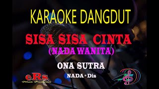 Karaoke Sisa Sisa Cinta Nada Wanita - Ona Sutra (Karaoke Dangdut Tanpa Vocal)