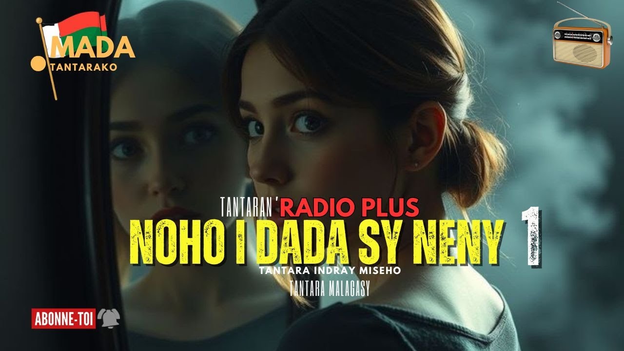 Tantara malagasy - NOHO I DADA SY NENY Fizarana I (Tantara  ny Radio Plus) 👍❤ in-droa miseho💕