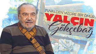 Tuvalden Vizöre Bir Ömür: Yalçın Gökçebağ
