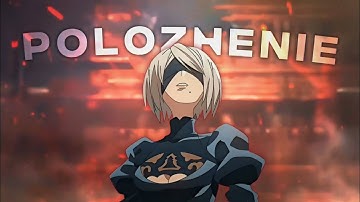 Polozhenie - NieR:Automata [AMV-EDIT]