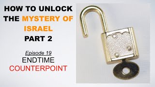 Episode 19--How To Unlock The Mystery Of Israel, Pt  2