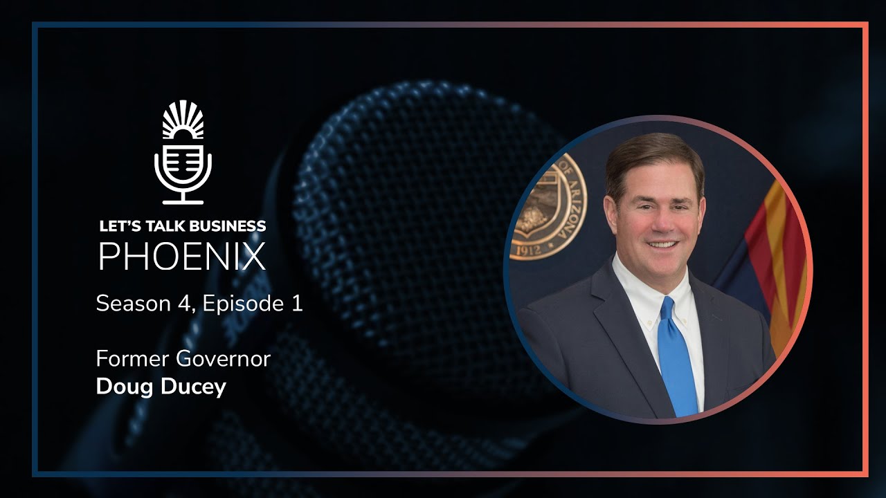 Doug Ducey Talks Career Highlights & Current Trajectory for Arizona | Let's Talk Business