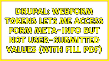 Drupal: Webform Tokens lets me access form meta-info but not user-submitted values (with Fill PDF)