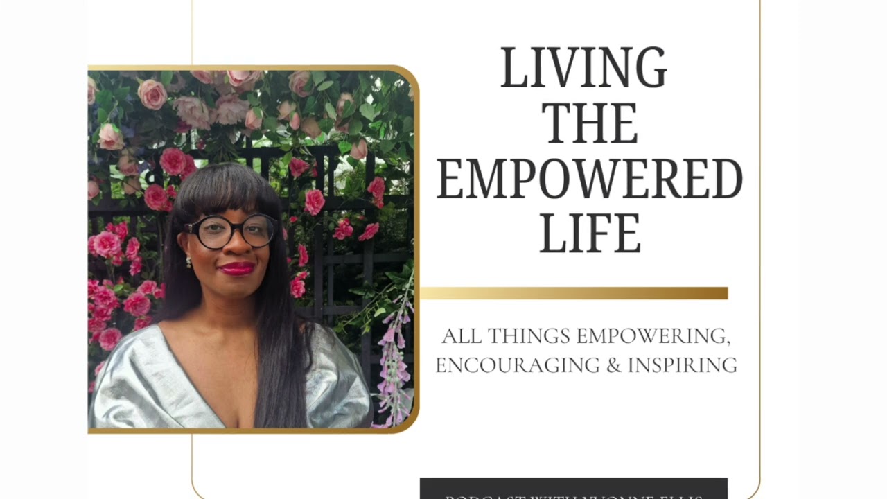 Unpacking generational fear| Episode 111| Living the Empowered Life Podcast