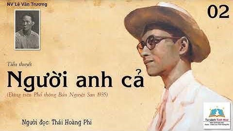 NGƯỜI ANH CẢ. Tập 02. Tác giả: NV. Lê Văn Trương. Người đọc: Thái Hoàng Phi