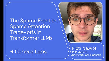 Piotr Nawrot - The Sparse Frontier  Sparse Attention Trade offs in Transformer LLMs