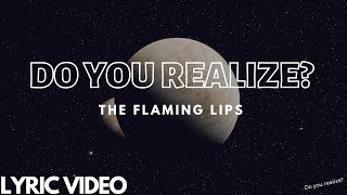 Do You Realize? by The Flaming Lips | Lyric Video | Reversable