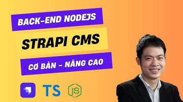 Giới thiệu khóa học Back-End Nodejs bằng Strapi CMS