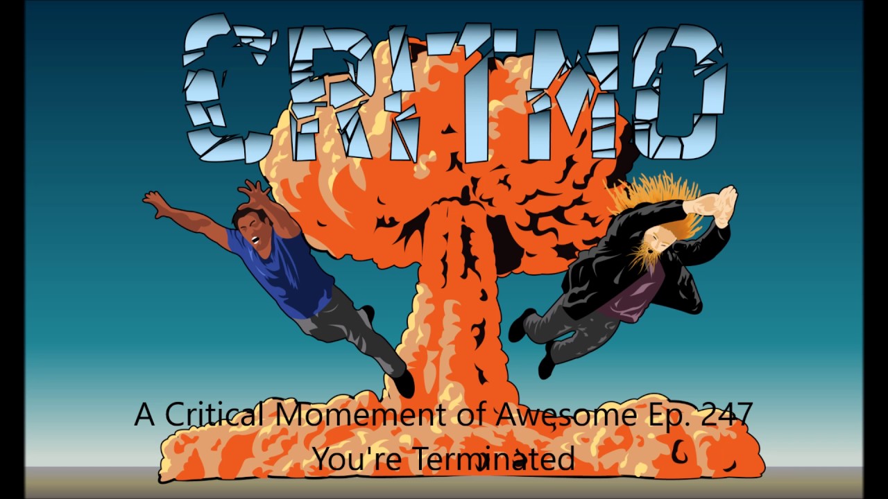 A Critical Moment of Awesome: You're Terminated