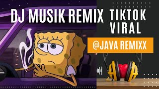 MUSIK DJ REMIX TIKTOK VIRAL BARU