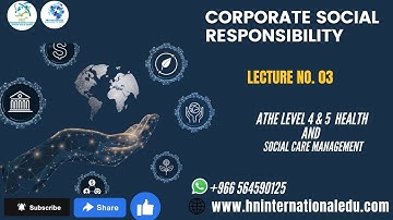 Corporate Social Responsibility Lecture No. 03 ATHE Level 4 & 5 Health and Social Care Management