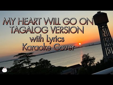 MY HEART WILL GO ON TAGALOG VERSION WITH LYRICS KARAOKE COVER