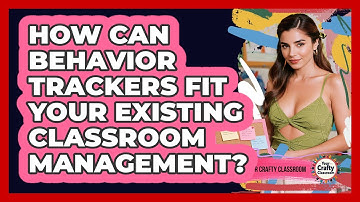 How Can Behavior Trackers Fit Your Existing Classroom Management? - Your Crafty Classroom