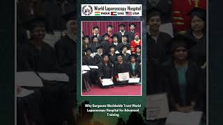 Doctor Feedback Highlights Innovation in Laparoscopic Surgery Training at World Laparoscopy Hospital