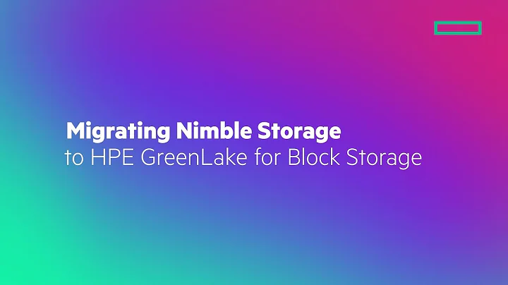 Migrating Nimble Storage to HPE GreenLake for Block Storage