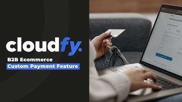 Cloudfy B2B Custom Payment Feature