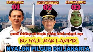 TRENDING ‼️ MAK LAMPIR MAJU NYALON PILGUB DKI JAKARTA ~ PARODI LUCU VIRAL 2024