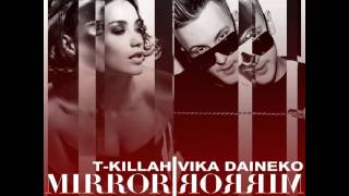 T-Killah Ft. Vika Daineko - Mirror Mirror (Official Track)