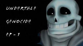Undertale - genocide - episode 1