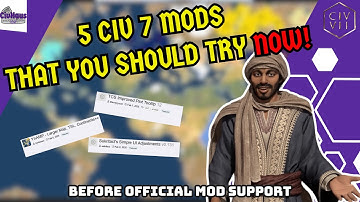 5 Civ 7 Mods You Should Try NOW! | Mods You Can Get Before Official Mod Support | New Civ 7 Mods